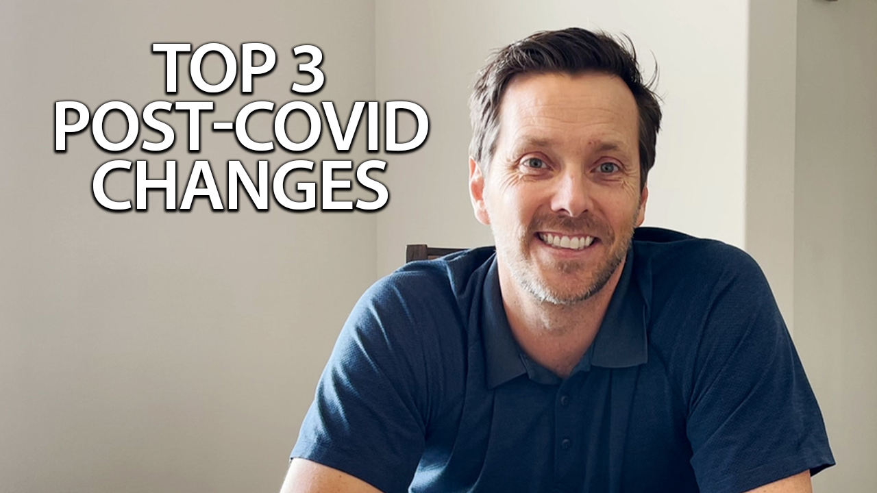 The 3 Biggest Post-COVID Changes